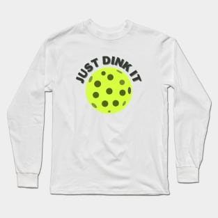 Just dink it Long Sleeve T-Shirt